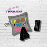 DIGITAL DOWNLOAD 5x5 I Poop You Scoop Poo Bag Zippered Bag and 4x4 Stand Alone