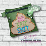 DIGITAL DOWNLOAD 5x5 Do Epic Shit Poo Bag Zippered Bag and 4x4 Stand Alone