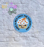 DIGITAL DOWNLOAD Shut Up Cupcake Patch 3 SIZES INCLUDED