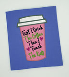 DIGITAL DOWNLOAD ITH Coffee Then Teach Applique Design Set 3 SIZES INCLUDED