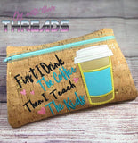 DIGITAL DOWNLOAD Coffee Then Teach Clutch Applique Zipper Bag Lined and Unlined