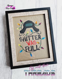 DIGITAL DOWNLOAD Shitter Was Full Applique Design Set 4 SIZES INCLUDED
