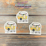 DIGITAL DOWNLOAD I Sleep Around Camper Feltie